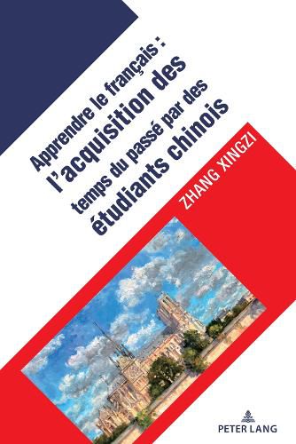 Cover image for L'acquisition des temps verbaux du passe chez les apprenants chinois du francais langue etrangere