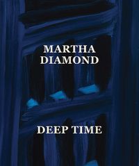 Cover image for Martha Diamond: Deep Time