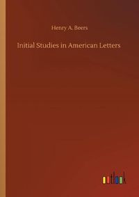 Cover image for Initial Studies in American Letters