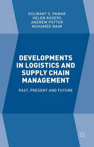 Developments in Logistics and Supply Chain Management: Past, Present and Future