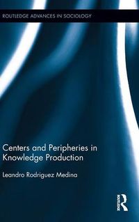 Cover image for Centers and Peripheries in Knowledge Production