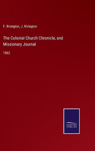 Cover image for The Colonial Church Chronicle, and Missionary Journal: 1862