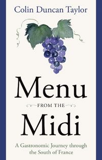 Cover image for Menu from the Midi: A Gastronomic Journey through the South of France