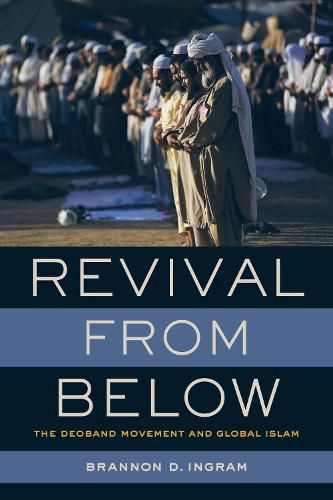 Cover image for Revival from Below: The Deoband Movement and Global Islam