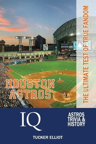 Cover image for Houston Astros IQ: The Ultimate Test of True Fandom