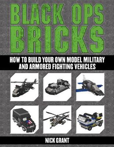 Cover image for Black Ops Bricks: How to Build Your Own Model Military and Armored Fighting Vehicles