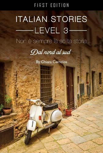 Cover image for Italian Stories Level 3: Non e sempre la solita storia: Dal nord al sud