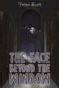 Cover image for The Face Beyond the Window