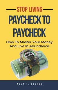 Cover image for Stop Living Paycheck To Paycheck