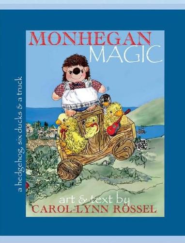 Cover image for Monhegan Magic: A hedgehog, six ducks & a truck: A Maine Adventure.