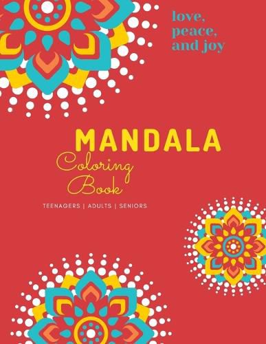 Cover image for Mandala Coloring Book: Mandala Coloring Book for Adults: Beautiful Large Print Patterns and Floral Coloring Page Designs for Girls, Boys, Teens, Adults and Seniors for stress relief and relaxations