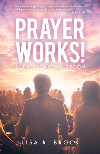 Cover image for Prayer Works!: Silence Is Not an Option