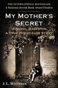 Cover image for My Mother's Secret: A Novel Based on a True Holocaust Story