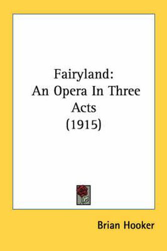 Cover image for Fairyland: An Opera in Three Acts (1915)