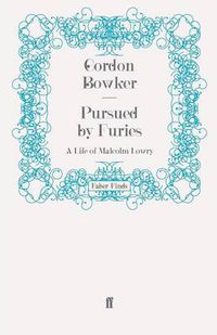 Cover image for Pursued by Furies: A Life of Malcolm Lowry