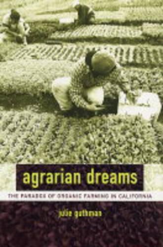 Cover image for Agrarian Dreams: The Paradox of Organic Farming in California