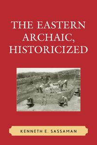 Cover image for The Eastern Archaic, Historicized