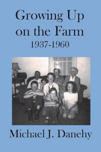 Cover image for Growing Up on the Farm: 1937-1960