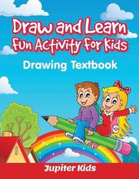 Cover image for Draw and Learn Fun Activity For Kids: Drawing Textbook