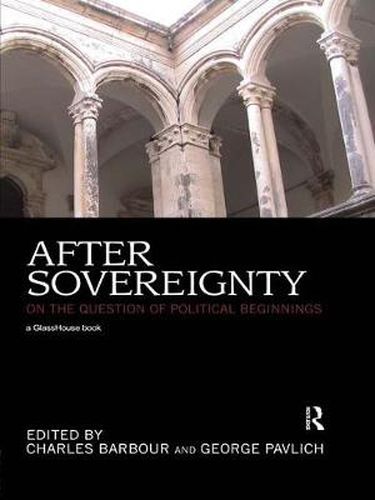 Cover image for After Sovereignty: On the Question of Political Beginnings