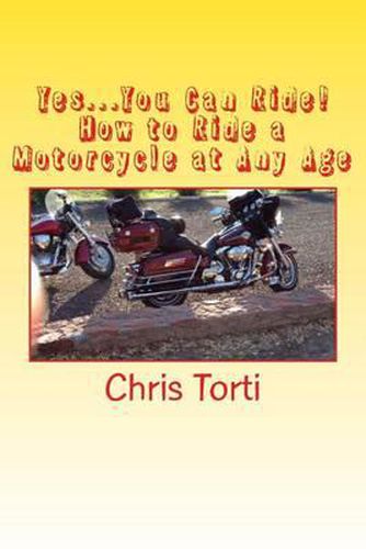 Cover image for Yes...You Can Ride! How to Ride a Motorcycle at Any Age