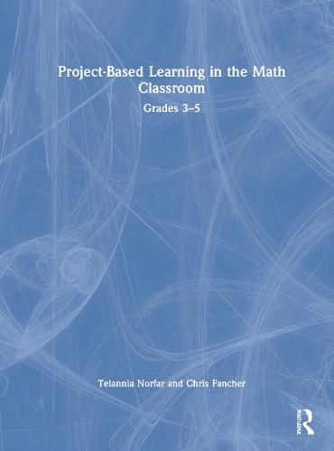 Project-Based Learning in the Math Classroom: Grades 3-5