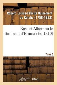 Cover image for Rose Et Albert Ou Le Tombeau d'Emma. Tome 3