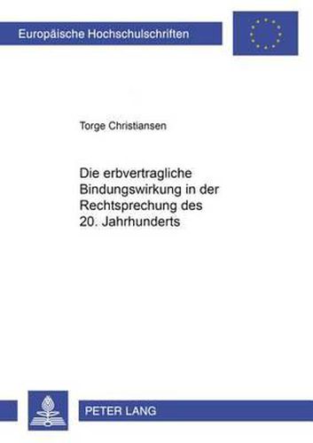 Cover image for Die erbvertragliche Bindungswirkung in der Rechtsprechung des 20. Jahrhunderts