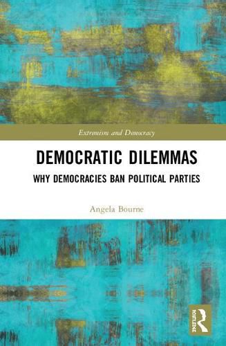 Cover image for Democratic Dilemmas: Why democracies ban political parties