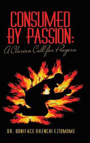 Cover image for Consumed by Passion: A Clarion Call for Prayers