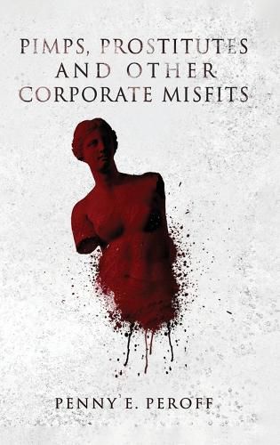 Cover image for Pimps, Prostitutes and Other Corporate Misfits