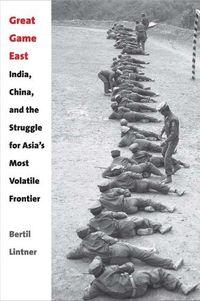 Cover image for Great Game East: India, China, and the Struggle for Asia's Most Volatile Frontier