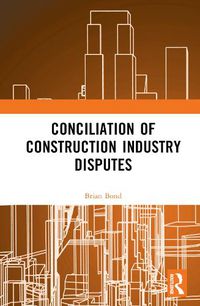 Cover image for Conciliation of Construction Industry Disputes