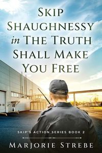 Cover image for Skip Shaughnessy in The Truth Shall Make You Free