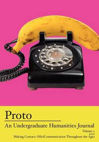 Cover image for Proto: An Undergraduate Humanities Journal, Vol. 2 2011 Making Contact: (Mis)Communication Throughout the Ages