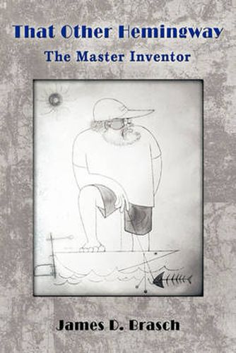 Cover image for That Other Hemingway: The Master Inventor