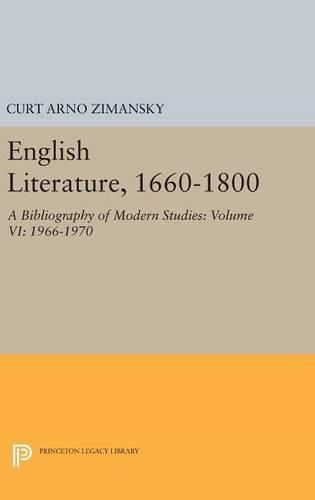 Cover image for English Literature, 1660-1800: A Bibliography of Modern Studies: Volume VI: 1966-1970