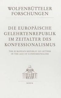 Cover image for Die Europaische Gelehrtenrepublik Im Zeitalter Des Konfessionalismus /The European Republic of Letters in the Age of Confessionalism