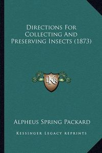 Cover image for Directions for Collecting and Preserving Insects (1873)