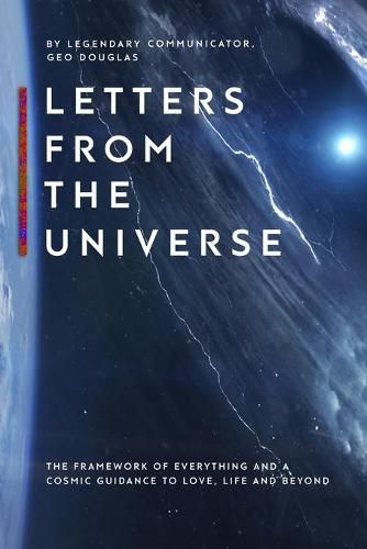 Cover image for Letters From The Universe: The Framework of Everything and a Cosmic Guidance to Love, Life and Beyond