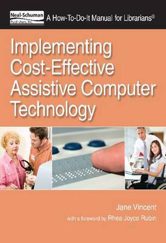 Implementing Cost-Effective Assistive Computer Technology: A How-to-Do-it Manual for Librarians