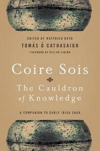 Cover image for Coire Sois, The Cauldron of Knowledge: A Companion to Early Irish Saga