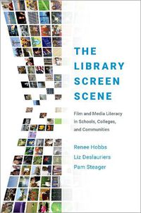 Cover image for The Library Screen Scene: Film and Media Literacy in Schools, Colleges, and Communities