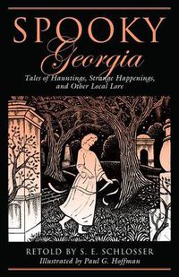 Cover image for Spooky Georgia: Tales Of Hauntings, Strange Happenings, And Other Local Lore