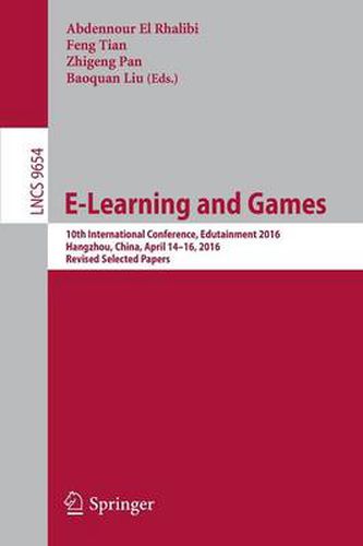 Cover image for E-Learning and Games: 10th International Conference, Edutainment 2016, Hangzhou, China, April 14-16, 2016, Revised Selected Papers