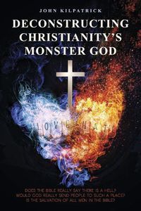 Cover image for Deconstructing Christianity's Monster God