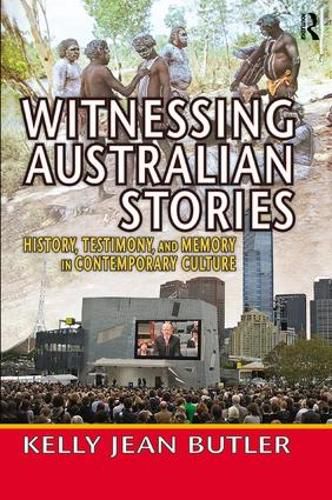 Witnessing Australian Stories: History, Testimony, and Memory in Contemporary Culture