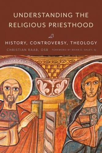 Cover image for Understanding the Religious Priesthood: History, Controversy, Theology