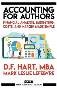Cover image for Accounting for Authors: Financial Analysis, Budgeting, Costs, and Margin Made Simple