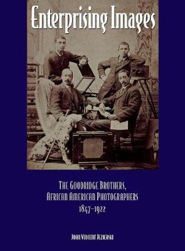 Cover image for Enterprising Images: The Goodridge Brothers, African American Photographers, 1847-1922